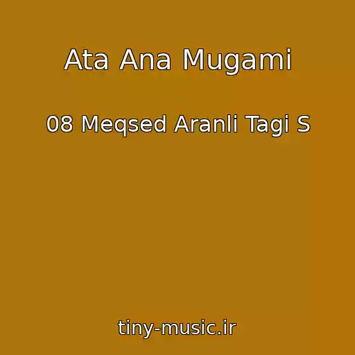 کاور آهنگ Ata Ana Mugami از 08 Meqsed Aranli Tagi S