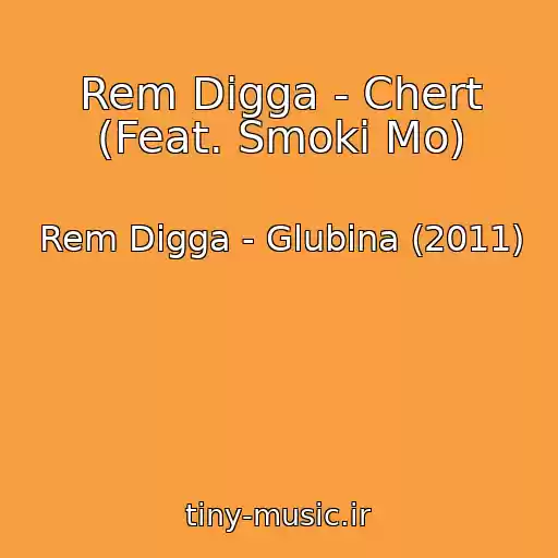 کاور آهنگ Rem Digga - Chert (Feat. Smoki Mo) از Rem Digga - Glubina (2011)