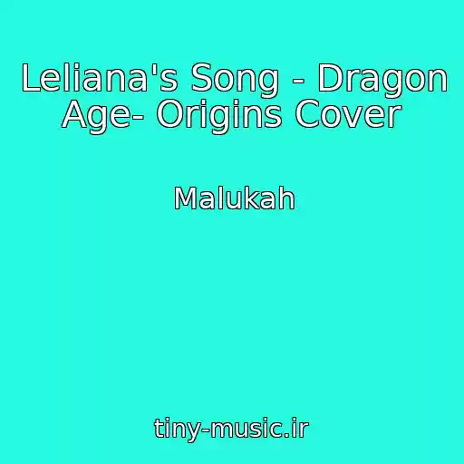 کاور آهنگ Leliana's Song - Dragon Age- Origins Cover از Malukah
