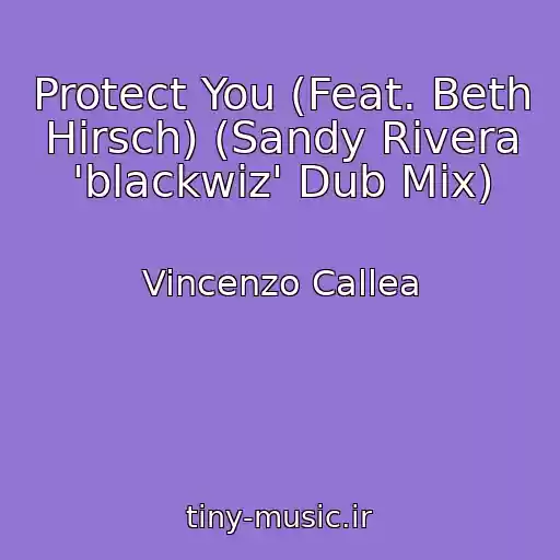 کاور آهنگ Protect You (Feat. Beth Hirsch) (Sandy Rivera 'blackwiz' Dub Mix) از Vincenzo Callea