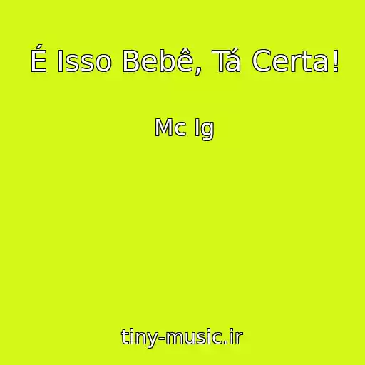 کاور آهنگ É Isso Bebê, Tá Certa! از Mc Ig