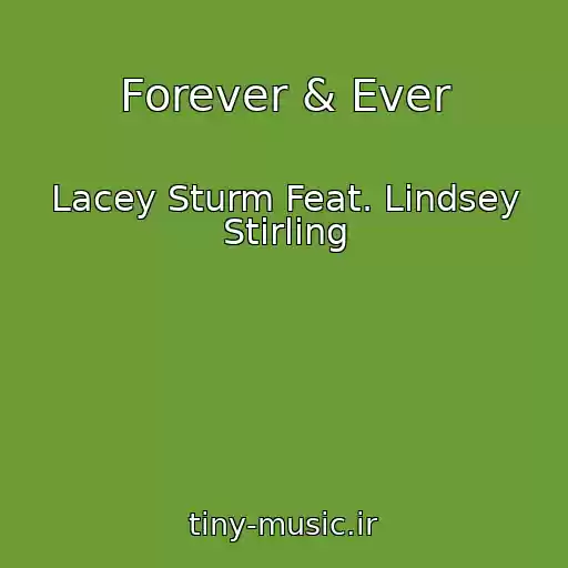 کاور آهنگ Forever & Ever از Lacey Sturm Feat. Lindsey Stirling
