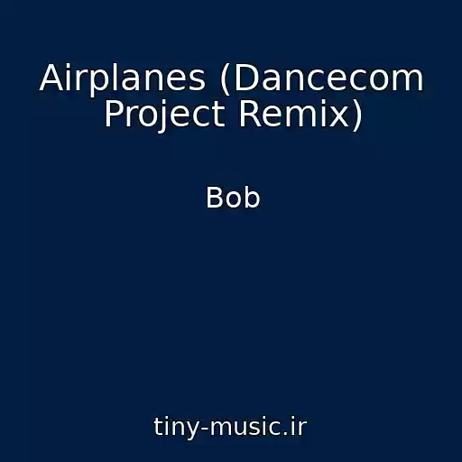 کاور آهنگ Airplanes (Dancecom Project Remix) از Bob