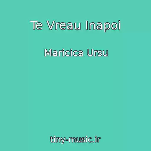 کاور آهنگ Te Vreau Inapoi از Maricica Ursu