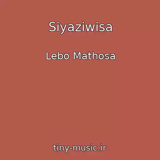 کاور آهنگ Siyaziwisa از Lebo Mathosa