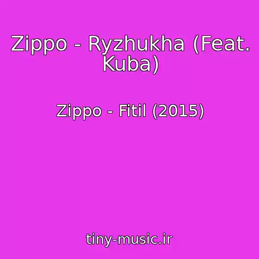 کاور آهنگ Zippo - Ryzhukha (Feat. Kuba) از Zippo - Fitil (2015)