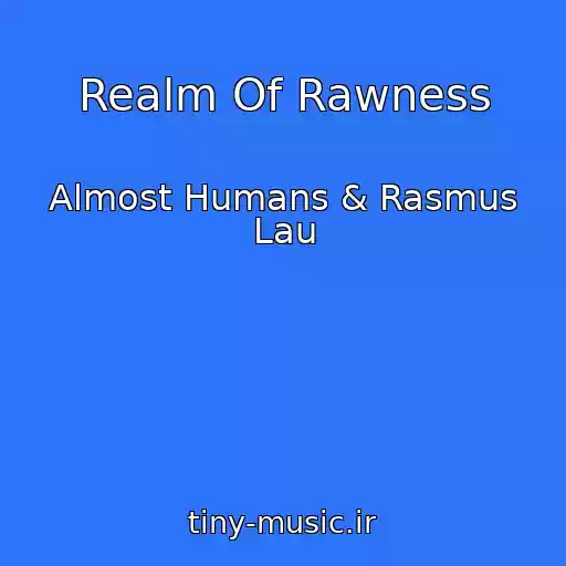 کاور آهنگ Realm Of Rawness از Almost Humans & Rasmus Lau