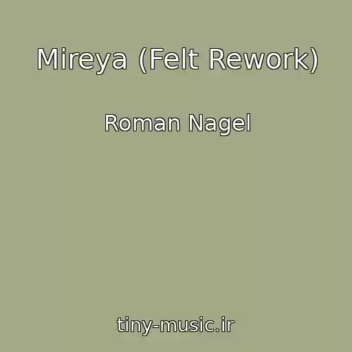 کاور آهنگ Mireya (Felt Rework) از Roman Nagel