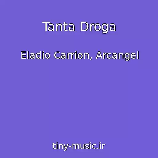 کاور آهنگ Tanta Droga از Eladio Carrion, Arcangel