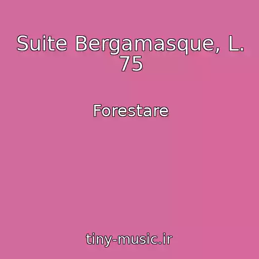 کاور آهنگ Suite Bergamasque, L. 75 از Forestare