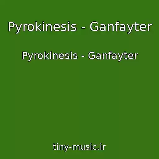 کاور آهنگ Pyrokinesis - Ganfayter از Pyrokinesis - Ganfayter