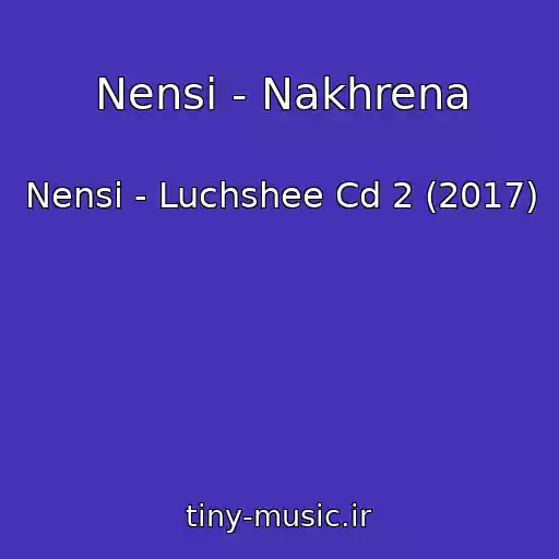 کاور آهنگ Nensi - Nakhrena از Nensi - Luchshee Cd 2 (2017)