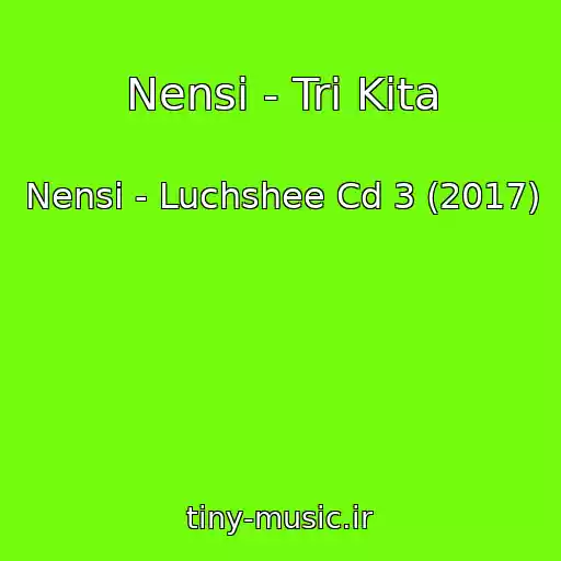 کاور آهنگ Nensi - Tri Kita از Nensi - Luchshee Cd 3 (2017)