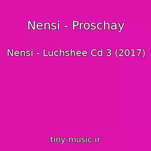 کاور آهنگ Nensi - Proschay از Nensi - Luchshee Cd 3 (2017)