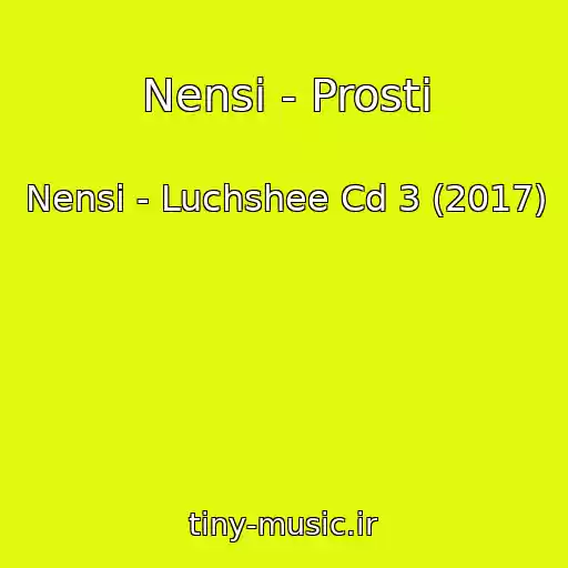 کاور آهنگ Nensi - Prosti از Nensi - Luchshee Cd 3 (2017)