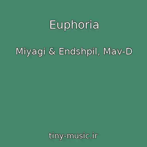 کاور آهنگ Euphoria از Miyagi & Endshpil, Mav-D