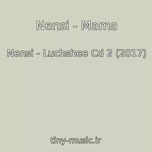 کاور آهنگ Nensi - Mama از Nensi - Luchshee Cd 2 (2017)