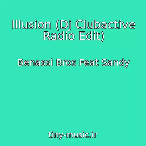 کاور آهنگ Illusion (Dj Clubactive Radio Edit) از Benassi Bros Feat Sandy