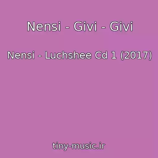 کاور آهنگ Nensi - Givi - Givi از Nensi - Luchshee Cd 1 (2017)