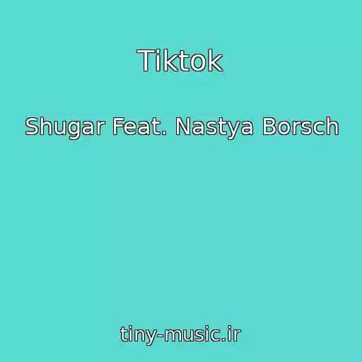 کاور آهنگ Tіktok از Shugar Feat. Nastya Borsch