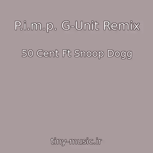 کاور آهنگ P.i.m.p. G-Unit Remix از 50 Cent Ft Snoop Dogg
