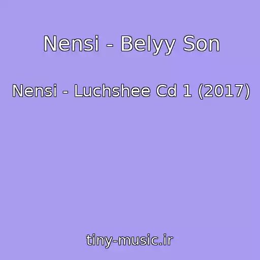 کاور آهنگ Nensi - Belyy Son از Nensi - Luchshee Cd 1 (2017)