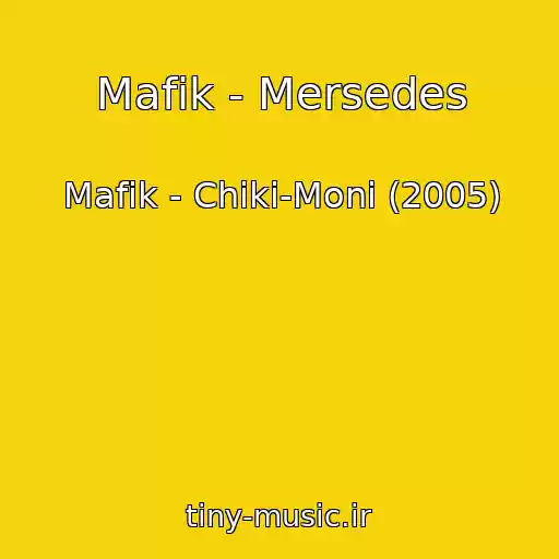 کاور آهنگ Mafik - Mersedes از Mafik - Chiki-Moni (2005)