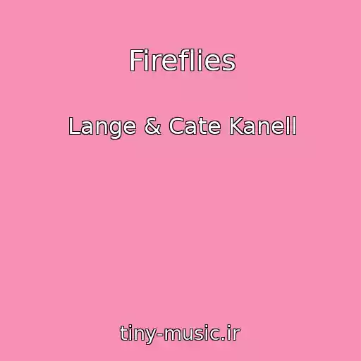 کاور آهنگ Fireflies از Lange & Cate Kanell
