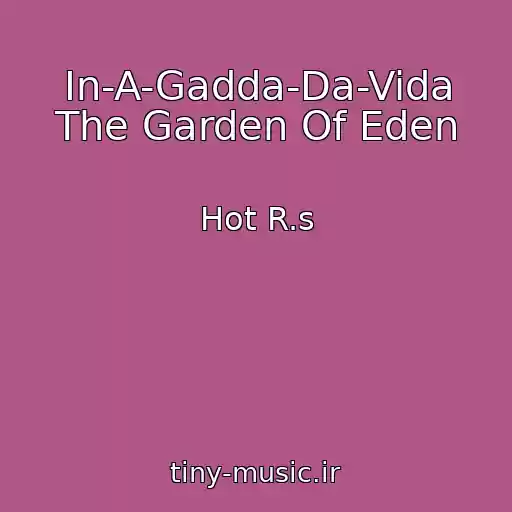 کاور آهنگ In-A-Gadda-Da-Vida The Garden Of Eden از Hot R.s