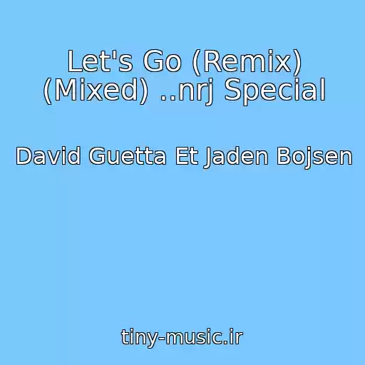 کاور آهنگ Let's Go (Remix) (Mixed) ..nrj Special از David Guetta Et Jaden Bojsen