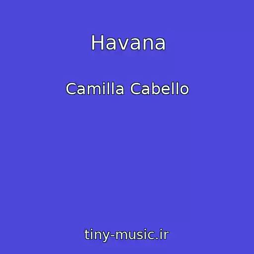 کاور آهنگ Havana از Camilla Cabello