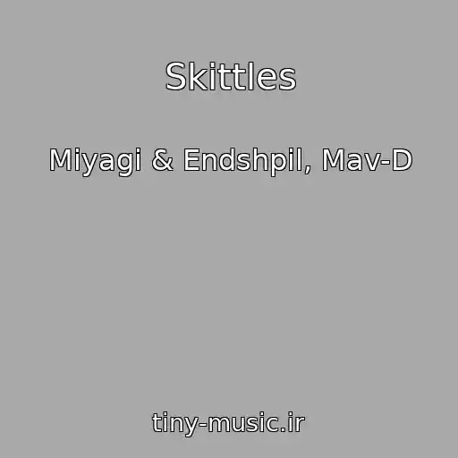 کاور آهنگ Skittles از Miyagi & Endshpil, Mav-D