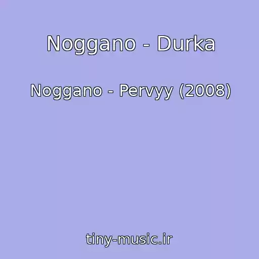 کاور آهنگ Noggano - Durka از Noggano - Pervyy (2008)