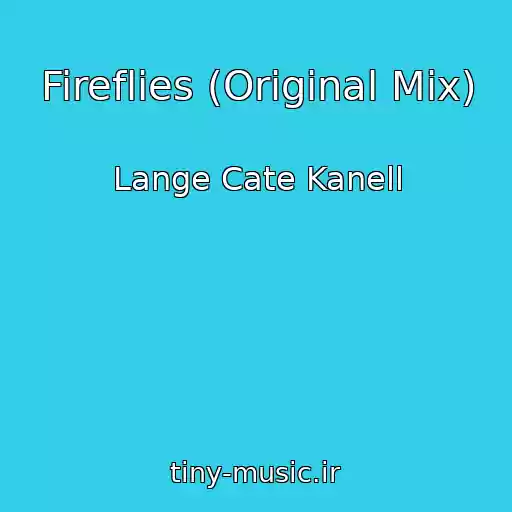 کاور آهنگ Fireflies (Original Mix) از Lange Cate Kanell