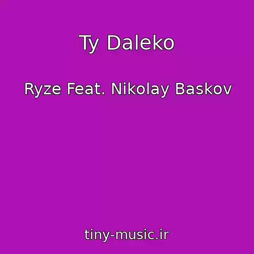 کاور آهنگ Ty Daleko از Ryze Feat. Nikolay Baskov