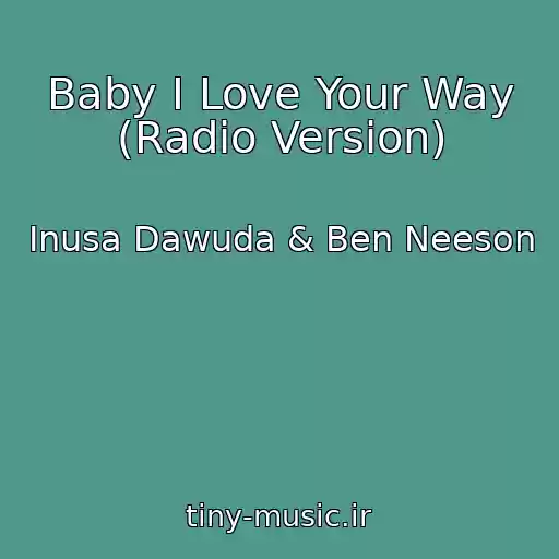 کاور آهنگ Baby I Love Your Way (Radio Version) از Inusa Dawuda & Ben Neeson