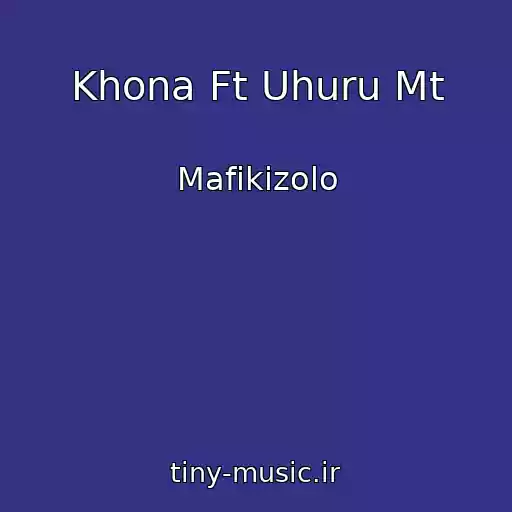 کاور آهنگ Khona Ft Uhuru Mt از Mafikizolo