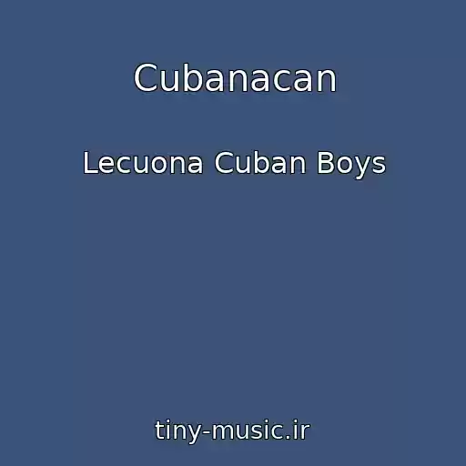 کاور آهنگ Cubanacan از Lecuona Cuban Boys