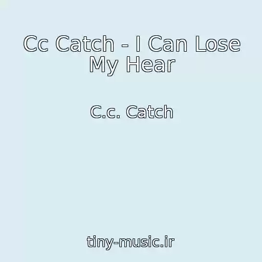 کاور آهنگ Cc Catch - I Can Lose My Hear از C.c. Catch