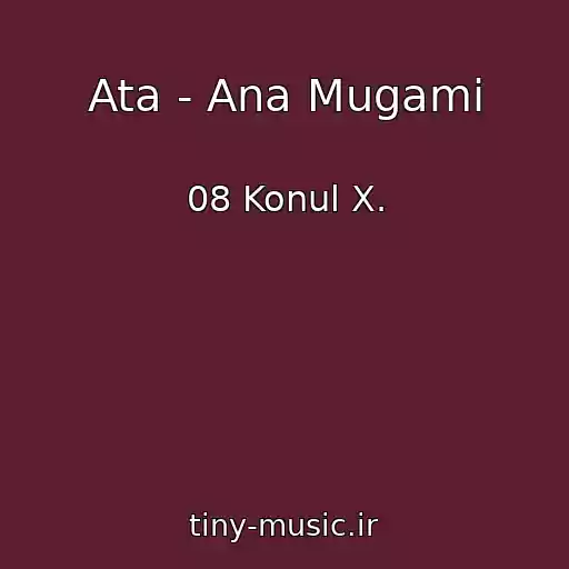 کاور آهنگ Ata - Ana Mugami از 08 Konul X.