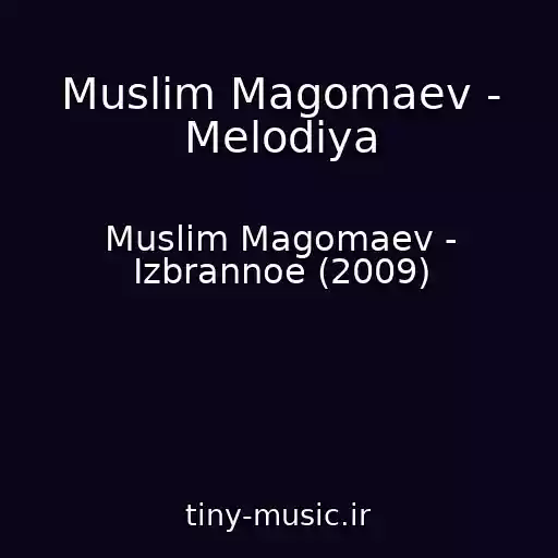 کاور آهنگ Muslim Magomaev - Melodiya از Muslim Magomaev - Izbrannoe (2009)
