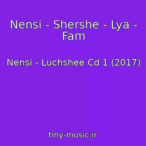 کاور آهنگ Nensi - Shershe - Lya - Fam از Nensi - Luchshee Cd 1 (2017)