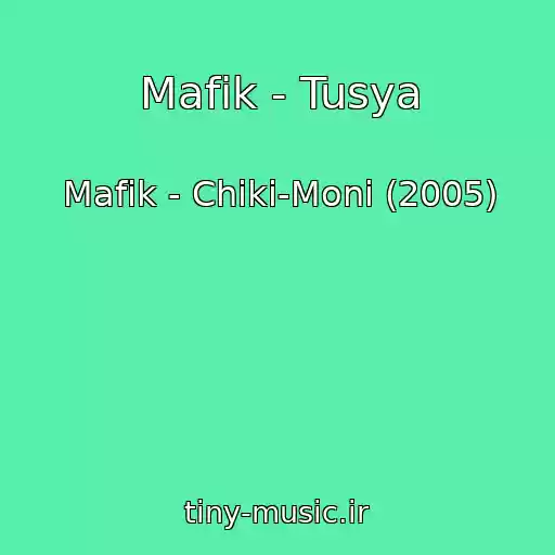 کاور آهنگ Mafik - Tusya از Mafik - Chiki-Moni (2005)