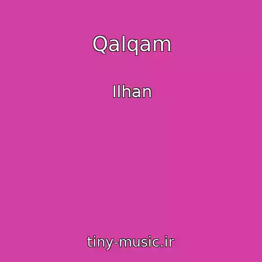 کاور آهنگ Qalqam از Ilhan