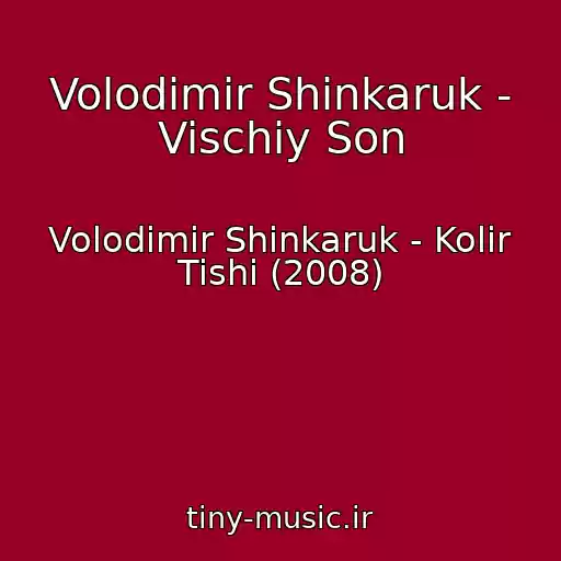 کاور آهنگ Volodimir Shinkaruk - Vischiy Son از Volodimir Shinkaruk - Kolіr Tishі (2008)