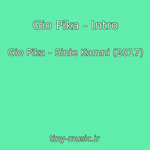 کاور آهنگ Gio Pika - Intro از Gio Pika - Sinie Kamni (2017)