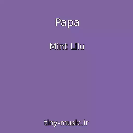 کاور آهنگ Papa از Mint Lilu