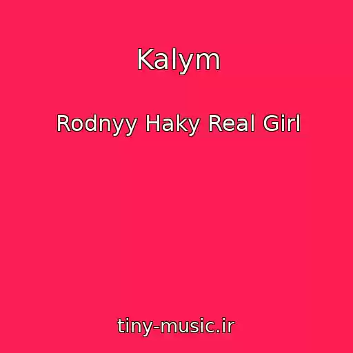 کاور آهنگ Kalym از Rodnyy Haky Real Girl