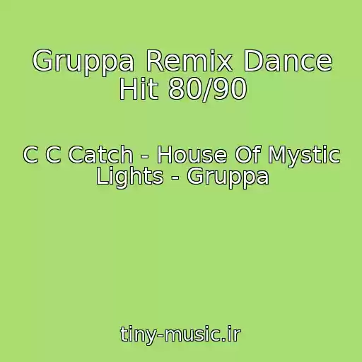 کاور آهنگ Gruppa Remix Dance Hit 80/90 از C C Catch - House Of Mystic Lights - Gruppa