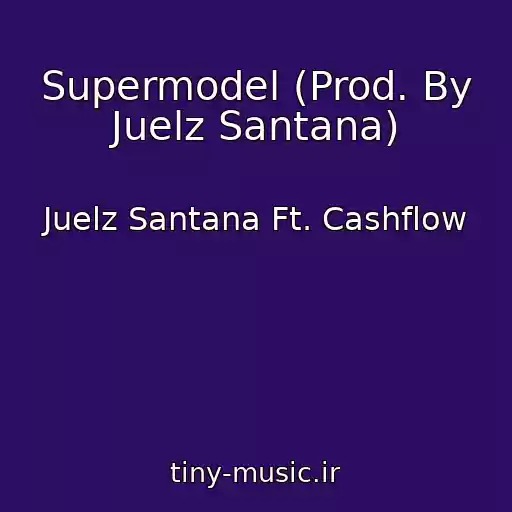 کاور آهنگ Supermodel (Prod. By Juelz Santana) از Juelz Santana Ft. Cashflow